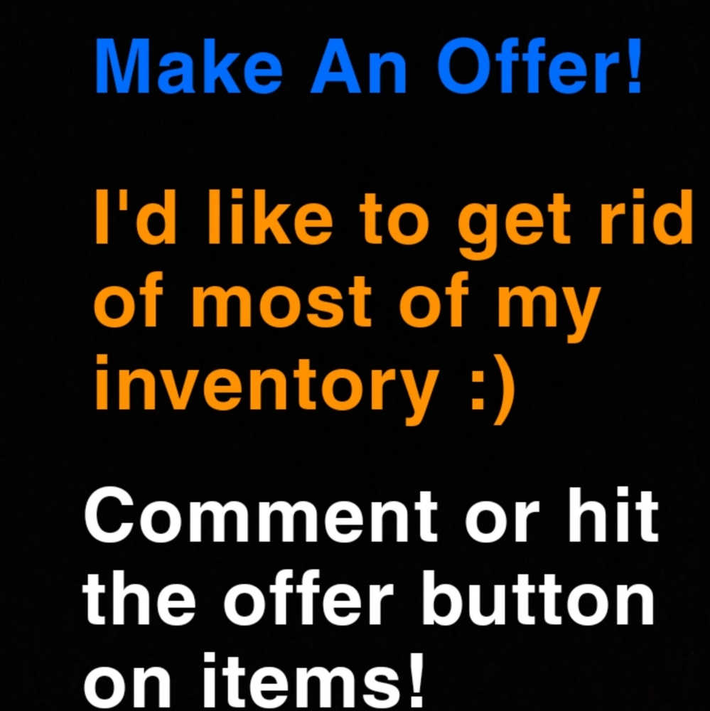 MAKE OFFERS! INVENTORY NEEDS TO GO